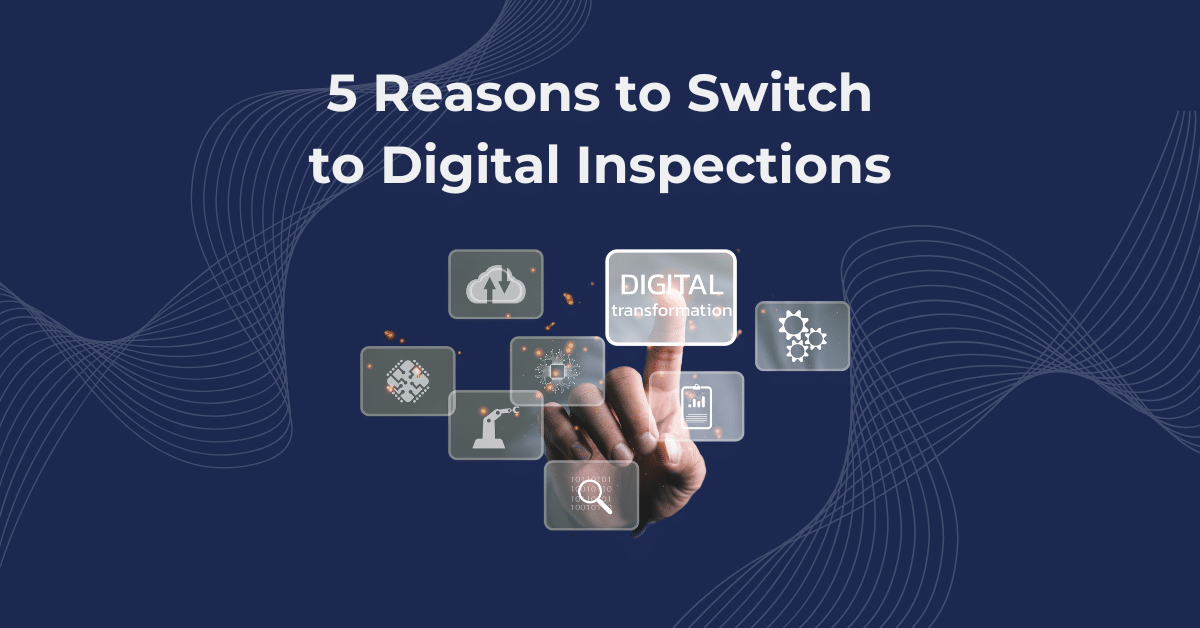 Digital Inspections - 5 Reasons To Switch - Motion Software